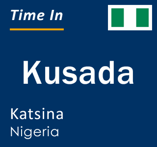 Current local time in Kusada, Katsina, Nigeria