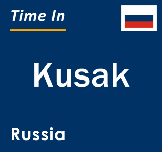 Current local time in Kusak, Russia