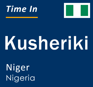 Current local time in Kusheriki, Niger, Nigeria