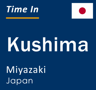 Current local time in Kushima, Miyazaki, Japan