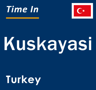 Current local time in Kuskayasi, Turkey