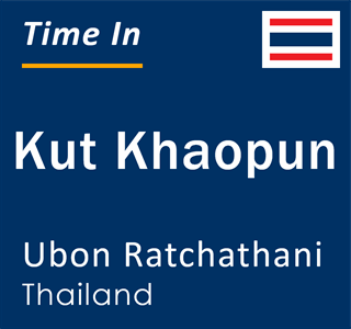 Current local time in Kut Khaopun, Ubon Ratchathani, Thailand