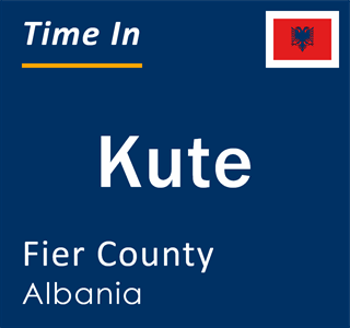 Current local time in Kute, Fier County, Albania
