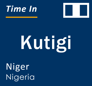 Current local time in Kutigi, Niger, Nigeria
