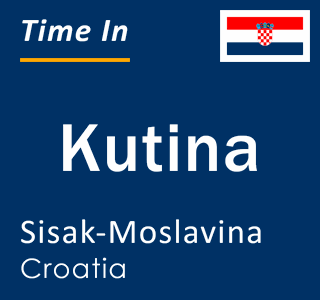 Current local time in Kutina, Sisak-Moslavina, Croatia