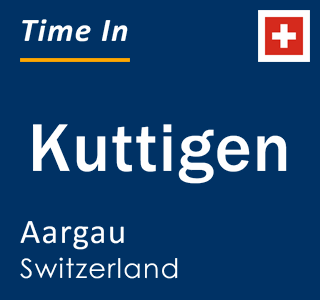 Current local time in Kuttigen, Aargau, Switzerland