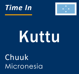 Current local time in Kuttu, Chuuk, Micronesia
