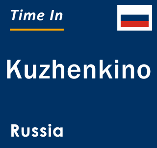 Current local time in Kuzhenkino, Russia