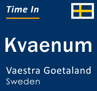 Current local time in Kvaenum, Vaestra Goetaland, Sweden