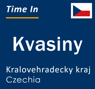 Current local time in Kvasiny, Kralovehradecky kraj, Czechia