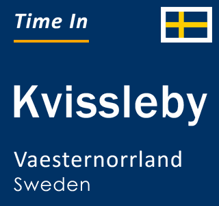 Current local time in Kvissleby, Vaesternorrland, Sweden