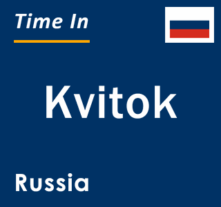 Current local time in Kvitok, Russia