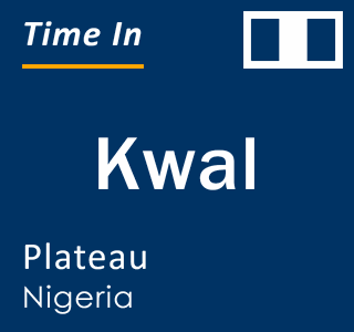 Current local time in Kwal, Plateau, Nigeria