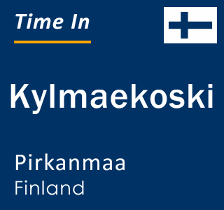 Current local time in Kylmaekoski, Pirkanmaa, Finland