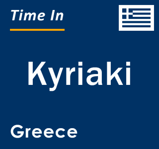 Current local time in Kyriaki, Greece