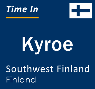 Current local time in Kyroe, Southwest Finland, Finland