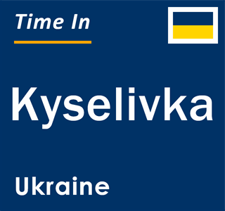 Current local time in Kyselivka, Ukraine