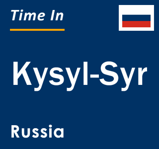 Current local time in Kysyl-Syr, Russia