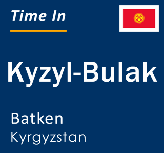 Current local time in Kyzyl-Bulak, Batken, Kyrgyzstan