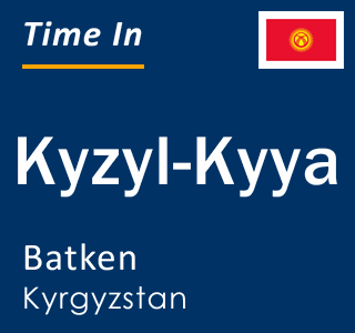 Current time in Kyzyl-Kyya, Batken, Kyrgyzstan