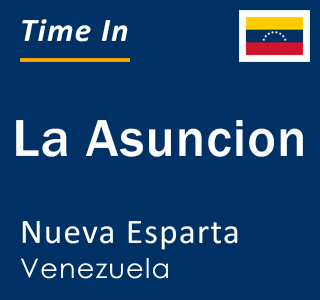 Current local time in La Asuncion, Nueva Esparta, Venezuela