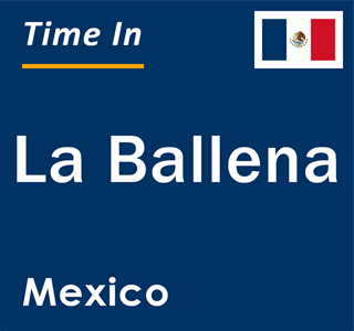 Current local time in La Ballena, Mexico