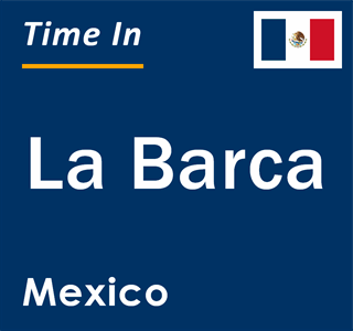 Current local time in La Barca, Mexico