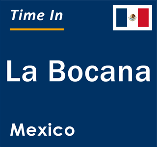 Current local time in La Bocana, Mexico