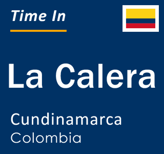 Current local time in La Calera, Cundinamarca, Colombia