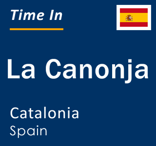 Current local time in La Canonja, Catalonia, Spain