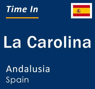 Current local time in La Carolina, Andalusia, Spain