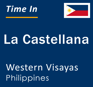Current local time in La Castellana, Western Visayas, Philippines