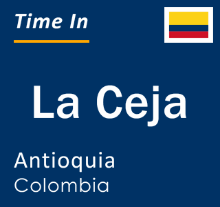 Current local time in La Ceja, Antioquia, Colombia