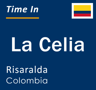 Current time in La Celia, Risaralda, Colombia
