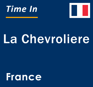 Current local time in La Chevroliere, France