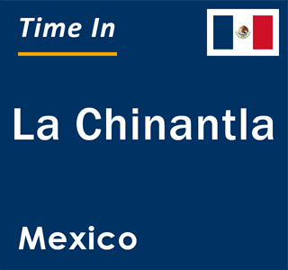 Current local time in La Chinantla, Mexico