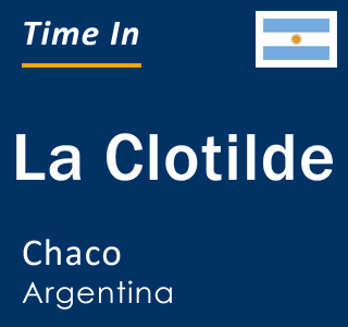 Current local time in La Clotilde, Chaco, Argentina