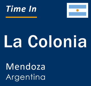 Current local time in La Colonia, Mendoza, Argentina