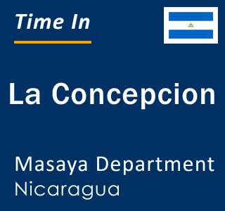 Current local time in La Concepcion, Masaya Department, Nicaragua