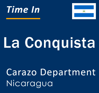 Current local time in La Conquista, Carazo Department, Nicaragua
