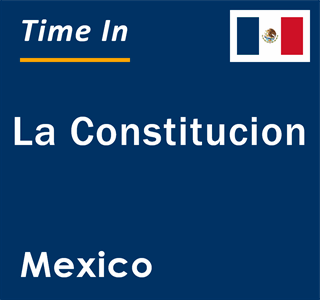 Current local time in La Constitucion, Mexico