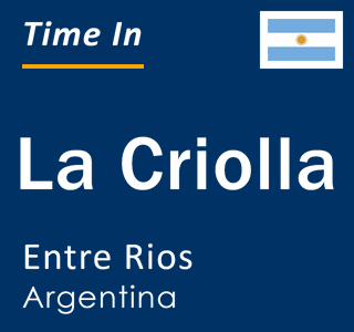 Current local time in La Criolla, Entre Rios, Argentina