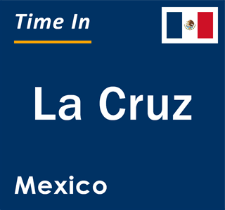 Current local time in La Cruz, Mexico