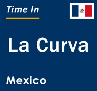 Current local time in La Curva, Mexico