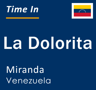 Current local time in La Dolorita, Miranda, Venezuela