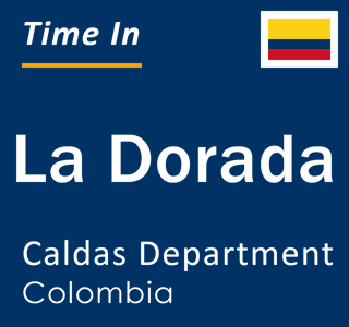 Current local time in La Dorada, Caldas Department, Colombia