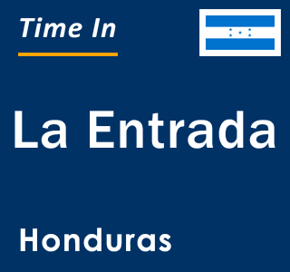 Current local time in La Entrada, Honduras