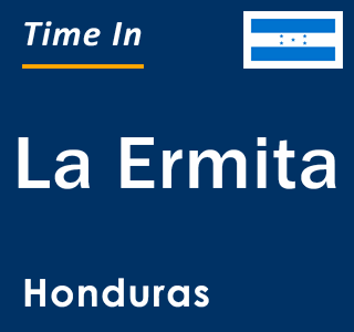 Current local time in La Ermita, Honduras