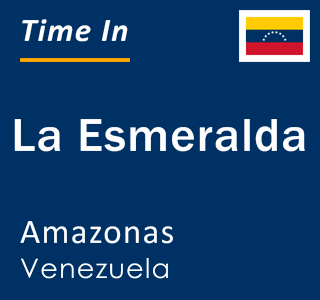 Current local time in La Esmeralda, Amazonas, Venezuela