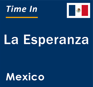 Current local time in La Esperanza, Mexico